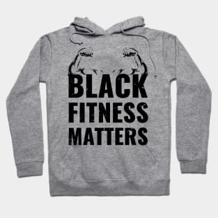 black fitness matters, funny fitness gift, black fitness present, workout Hoodie